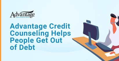 Advantage Credit Counseling Helps People Get Out Of Debt Advantage Credit Counseling Helps People Get Out Of Debt