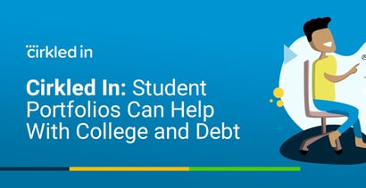 Cirkled In Student Portfolios Can Help With College And Debt