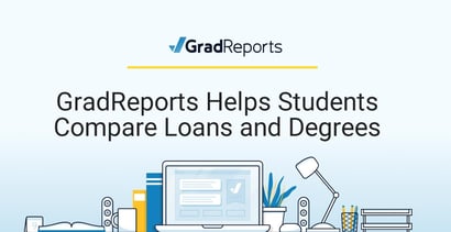 Gradreports Helps Students Compare Loans And Degrees Gradreports Helps Students Compare Loans And Degrees