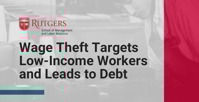 Wage Theft Targets Low Income Workers And Leads To Debt Wage Theft Targets Low Income Workers And Leads To Debt
