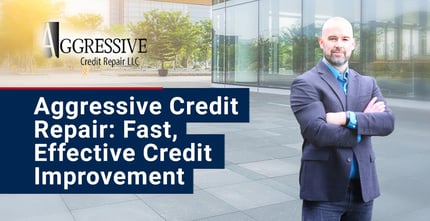 Aggressive Credit Repair Offers Effective Credit Improvement