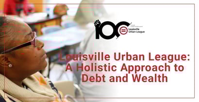 Louisville Urban League Takes A Holistic Approach To Debt And Wealth Louisville Urban League Takes A Holistic Approach To Debt And Wealth