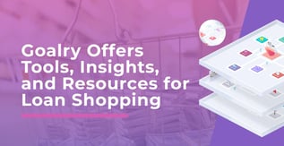 Goalry Offers Tools, Insights, and Resources for Loan Shopping
