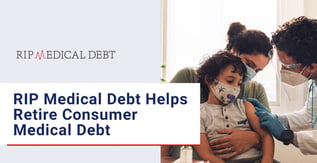RIP Medical Debt Helps Retire Consumer Medical Debt