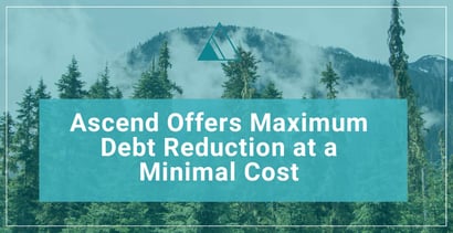 Ascend Offers Maximum Debt Reduction At A Minimal Cost