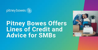 Pitney Bowes Offers Lines of Credit and Advice for SMBs 