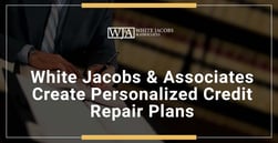 White Jacobs & Associates Create Personalized Credit Repair Plans to Help Clients Reach Their Financial Goals