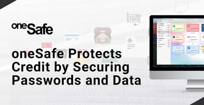 Onesafe Protects Credit By Securing Passwords And Data Onesafe Protects Credit By Securing Passwords And Data