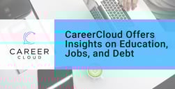 CareerCloud Helps Students and Job Seekers Make Smart Choices About Education, Careers, and Debt