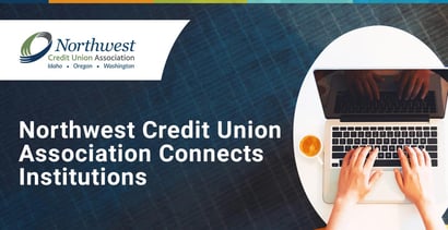 Northwest Credit Union Association Connects Financial Institutions Northwest Credit Union Association Connects Financial Institutions