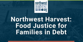 Northwest Harvest: Food Justice for Families in Debt