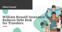 William Russell Insurance Can Reduce Debt Risk for Consumers Living and Working Abroad