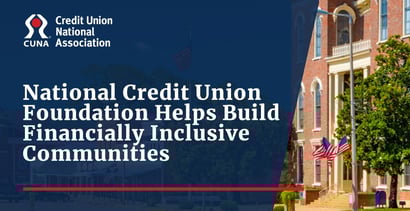 National Credit Union Foundation Helps Build Financially Inclusive Communities National Credit Union Foundation Helps Build Financially Inclusive Communities