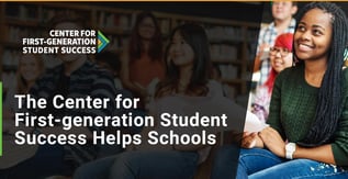 The Center for First-generation Student Success Helps Schools
