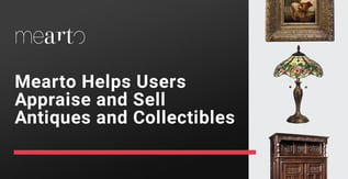 Mearto Helps Users Appraise and Sell Antiques and Collectibles