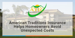 American Traditions Insurance Helps Homeowners Protect Themselves From Unexpected Expenses