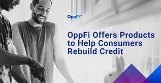 OppFi Offers Products to Help Consumers Rebuild Credit