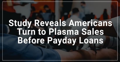 Study Reveals Americans Turn To Plasma Sales Before Payday Loans