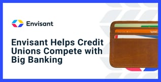 Envisant Helps Credit Unions Compete with Big Banking