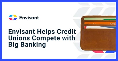 Envisant Helps Credit Unions Compete With Big Banking Envisant Helps Credit Unions Compete With Big Banking