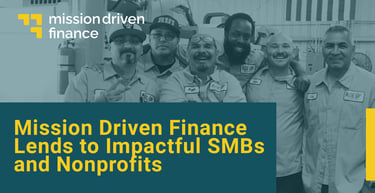 Mission Driven Finance Lends To Impactful Smbs And Nonprofits