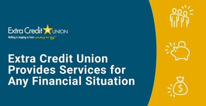 Extra Credit Union Provides Services For Any Financial Situation