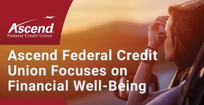 Ascend Federal Credit Union Focuses On Financial Well Being Ascend Federal Credit Union Focuses On Financial Well Being