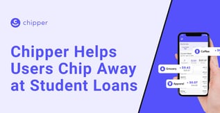 Chipper Helps Users Chip Away at Student Loans