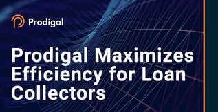 Prodigal Maximizes Efficiency for Loan Collectors