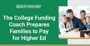 The College Funding Coach® Prepares Families to Pay for Higher Ed