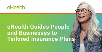 Ehealth Guides People And Businesses To Tailored Insurance Plans Ehealth Guides People And Businesses To Tailored Insurance Plans