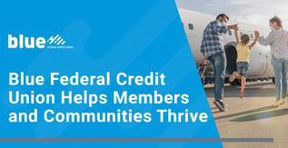 Blue Federal Credit Union Helps Members and Communities Thrive