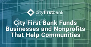City First Bank Works With Businesses and Nonprofits to Deliver Funding