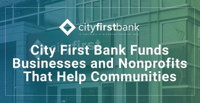 City First Bank Works With Businesses And Nonprofits To Receive Funding