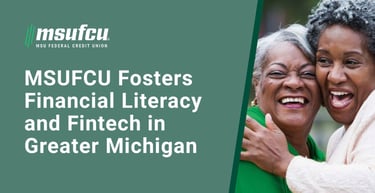 Msufcu Fosters Financial Literacy And Fintech In Greater Michigan