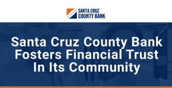 Santa Cruz County Bank Fosters Financial Trust in its Community Through Personalized Service