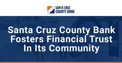 Santa Cruz County Bank Fosters Financial Trust In Its Community