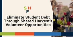Shared Harvest Creates Opportunities For People to Pay Off Student Debt By Volunteering