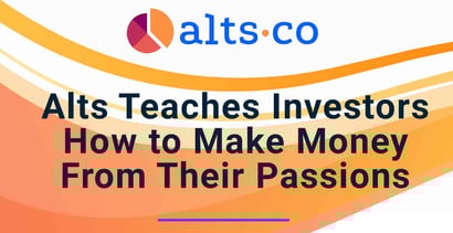 Alts Teaches Investors How To Make Money From Their Passions Alts Teaches Investors How To Make Money From Their Passions