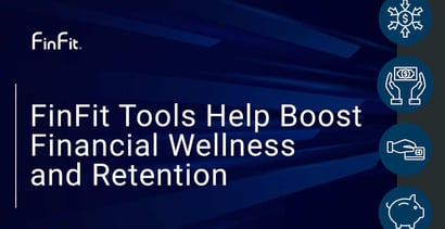 Finfit Tools Help Boost Financial Wellness And Retention Finfit Tools Help Boost Financial Wellness And Retention
