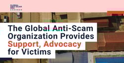 Global Anti-Scam Organization: Advocacy and  Support for Victims of Romance, Financial Scams