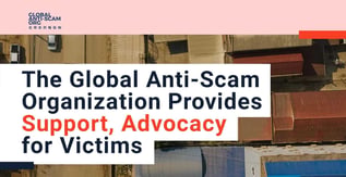 The Global Anti-Scam Organization Provides Support, Advocacy for Victims