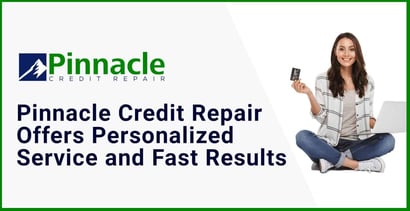 Pinnacle Credit Repair Offers Personalized Service And Fast Results