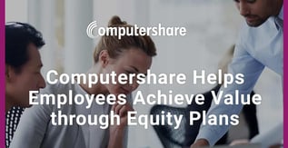 Computershare Helps Employees Achieve Value through Equity Plans