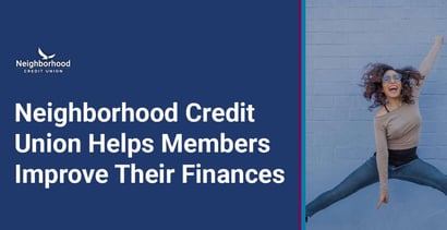 Neighborhood Credit Union Helps Members Improve Their Finances
