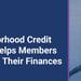 Neighborhood Credit Union Provides Tools That Allow Members to Improve Their Financial Standing