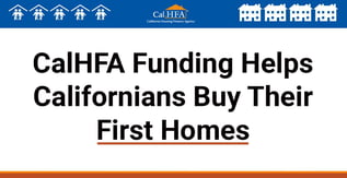 CalHFA Funding Helps Californians Buy Their First Homes