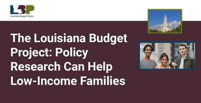 The Louisiana Budget Project Analyzes Policy To Help Low Income Families