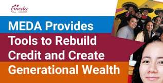 MEDA Provides Tools to Rebuild Credit and Create Generational Wealth