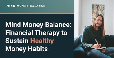 Mind Money Balance Offers Financial Therapy To Sustain Healthy Money Habits